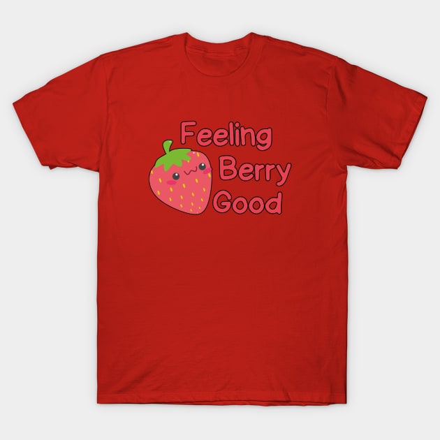 Cute Feeling Berry Good Strawberry Festival Season Funny Women Girls T-Shirt by weirdboy